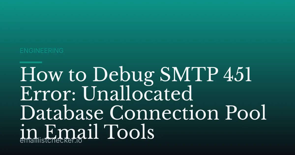 How to Debug SMTP 451 Error: Unallocated Database Connection Pool in Email Tools