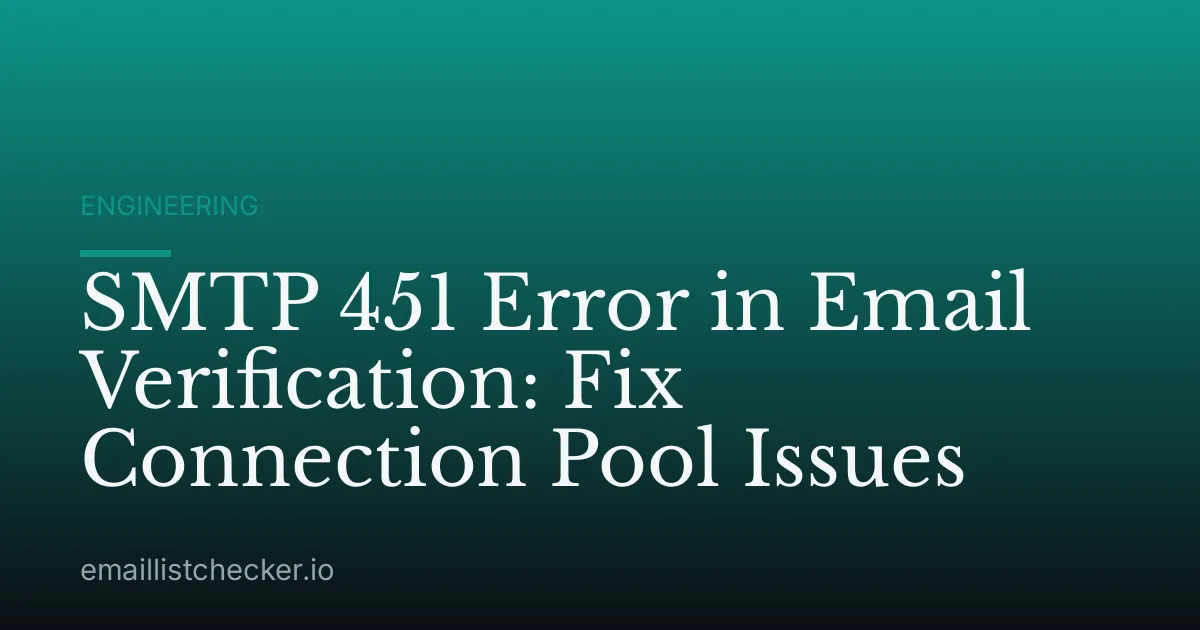 SMTP 451 Error in Email Verification: Fix Connection Pool Issues