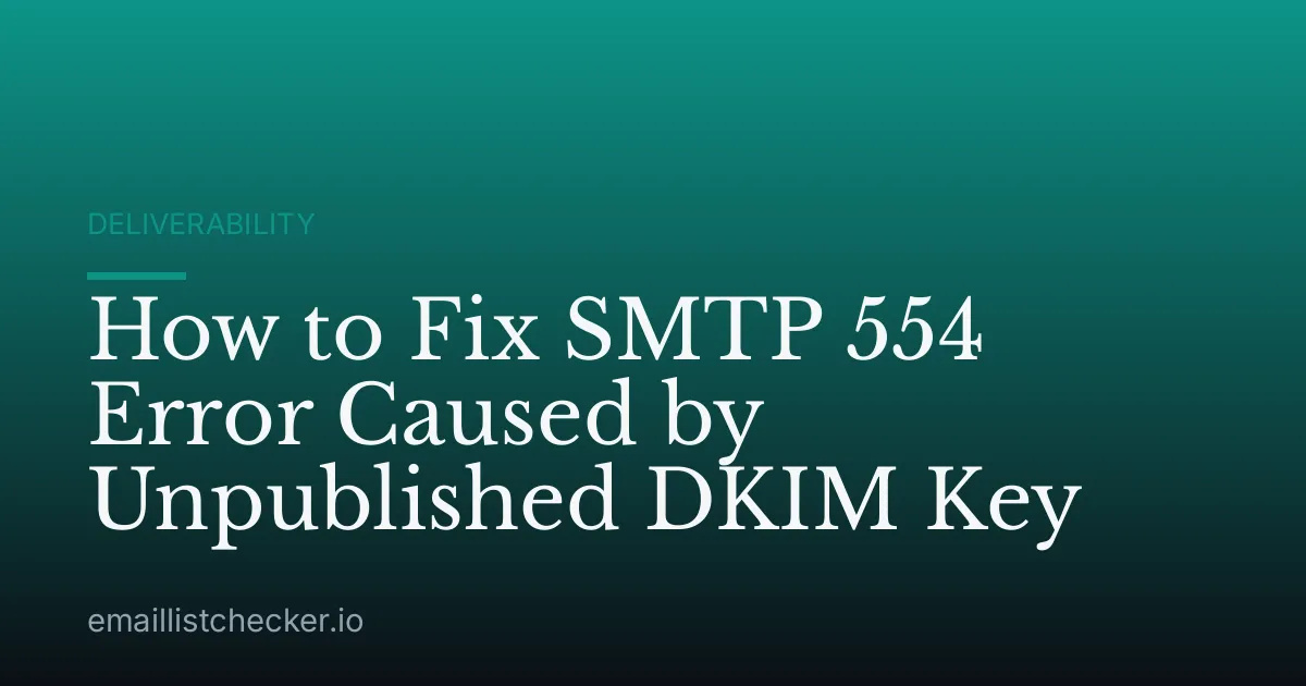 How to Fix SMTP 554 Error Caused by Unpublished DKIM Key