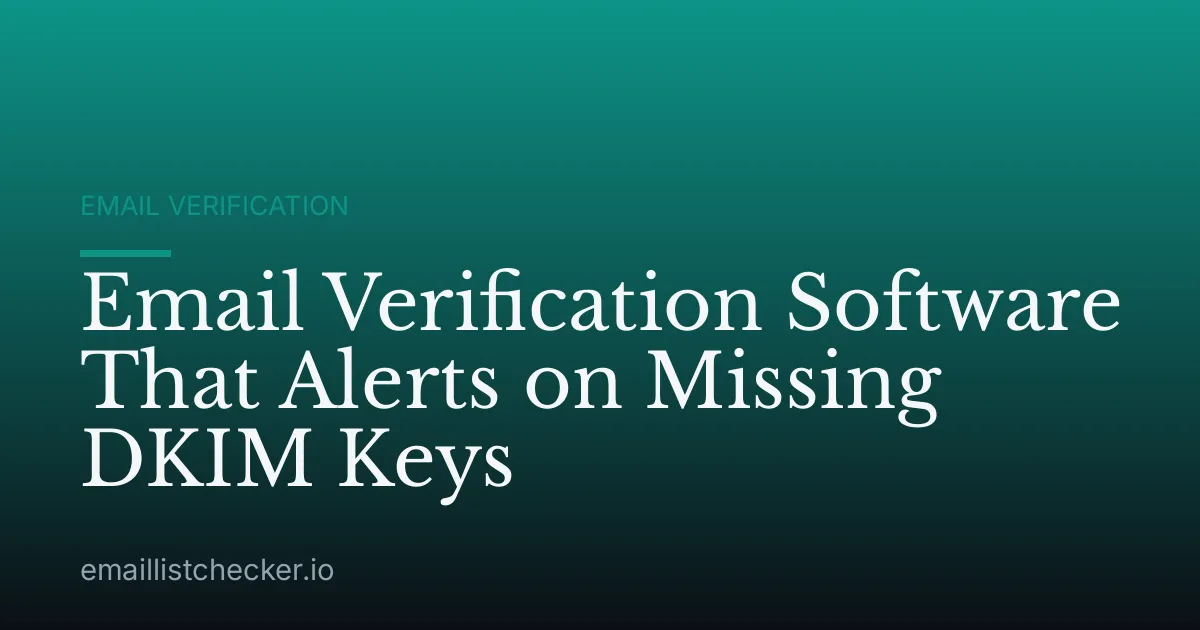 Email Verification Software That Alerts on Missing DKIM Keys