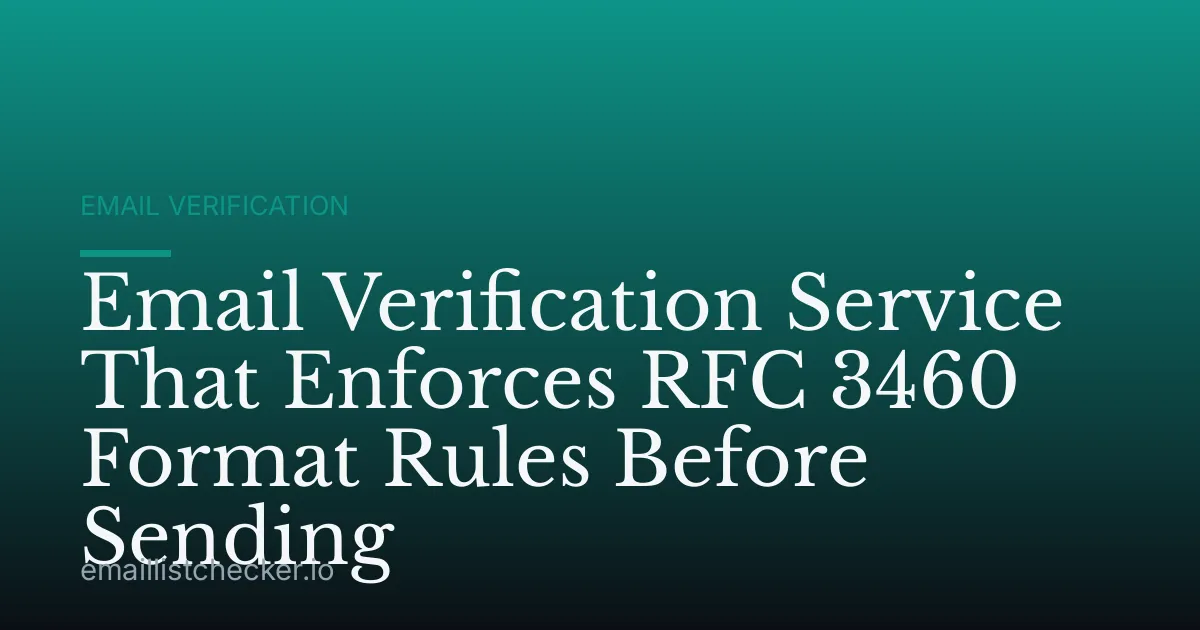 Email Verification Service That Enforces RFC 3460 Format Rules Before Sending