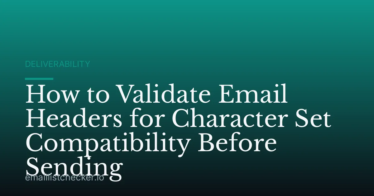 How to Validate Email Headers for Character Set Compatibility Before Sending