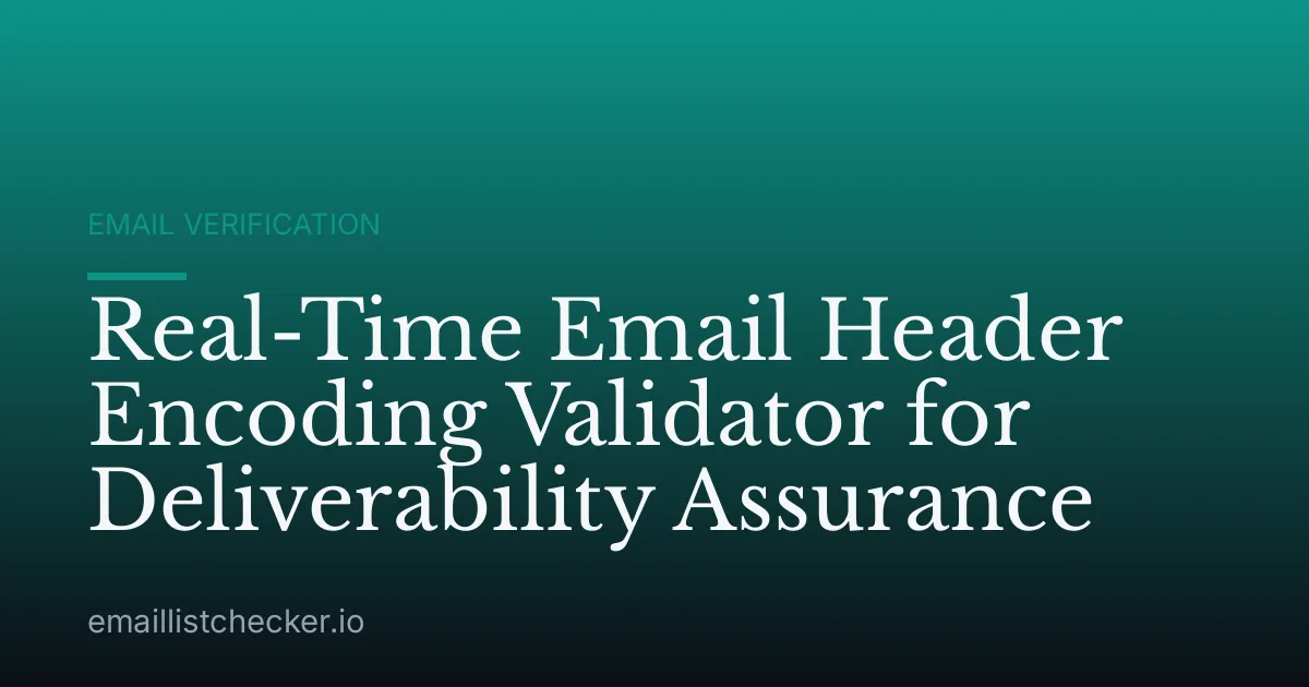 Real-Time Email Header Encoding Validator for Deliverability Assurance