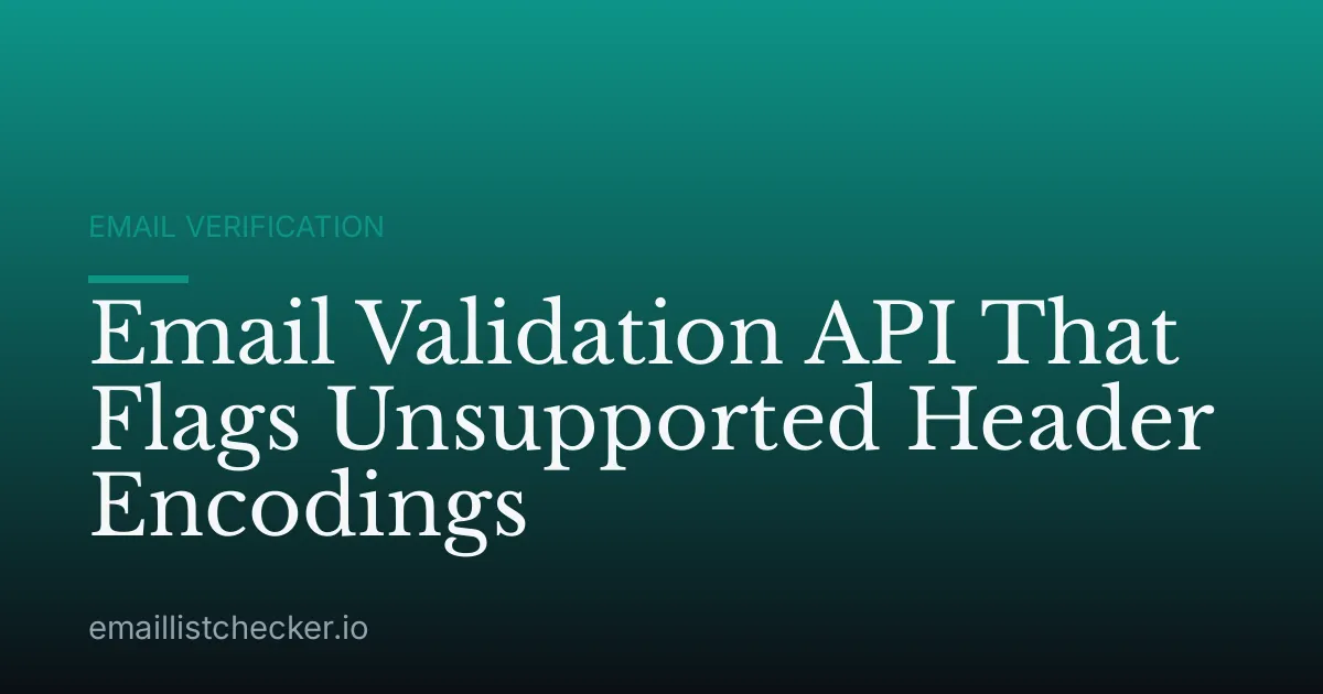 Email Validation API That Flags Unsupported Header Encodings