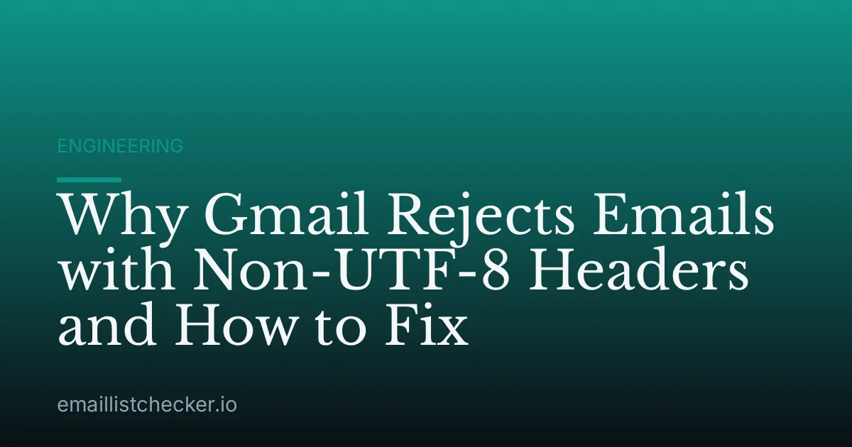 Why Gmail Rejects Emails with Non-UTF-8 Headers and How to Fix