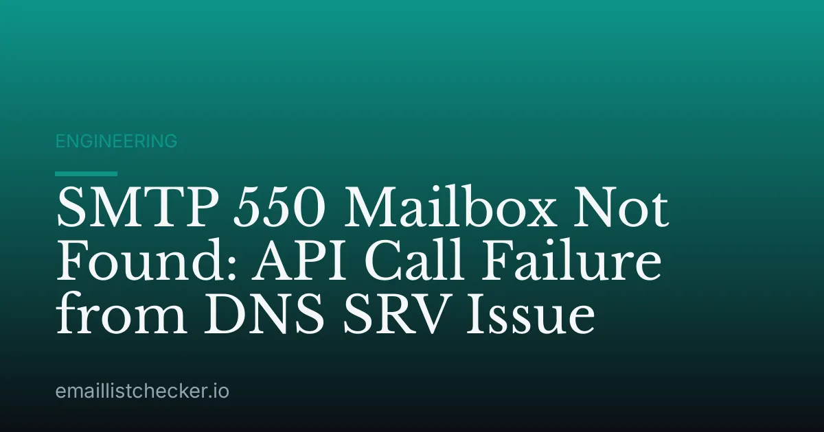 SMTP 550 Mailbox Not Found: API Call Failure from DNS SRV Issue