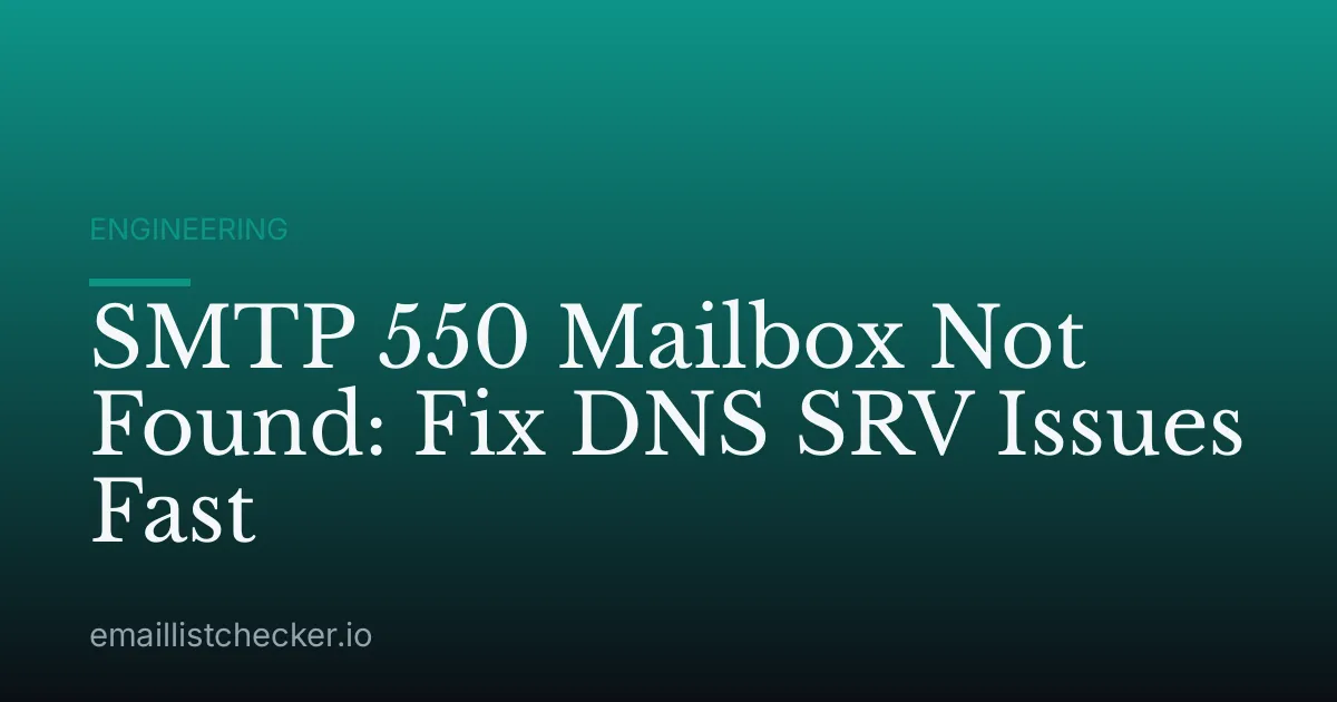 SMTP 550 Mailbox Not Found: Fix DNS SRV Issues Fast