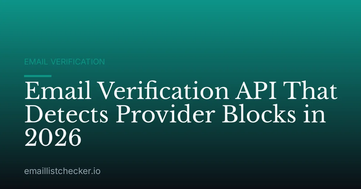 Email Verification API That Detects Provider Blocks in 2026