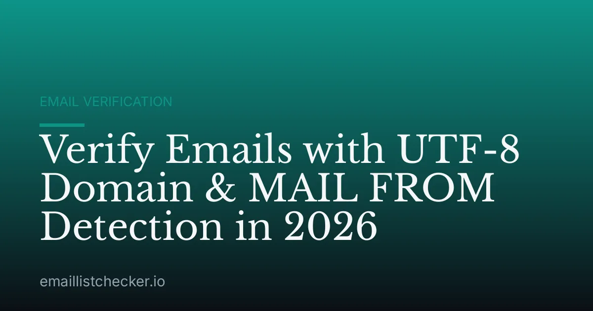Verify Emails with UTF-8 Domain & MAIL FROM Detection in 2026