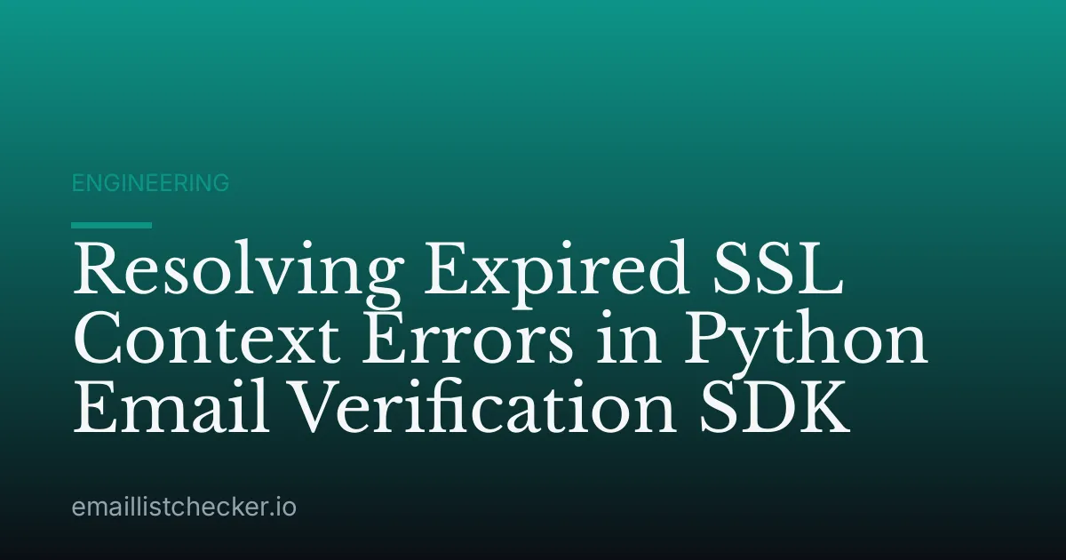 Resolving Expired SSL Context Errors in Python Email Verification SDK