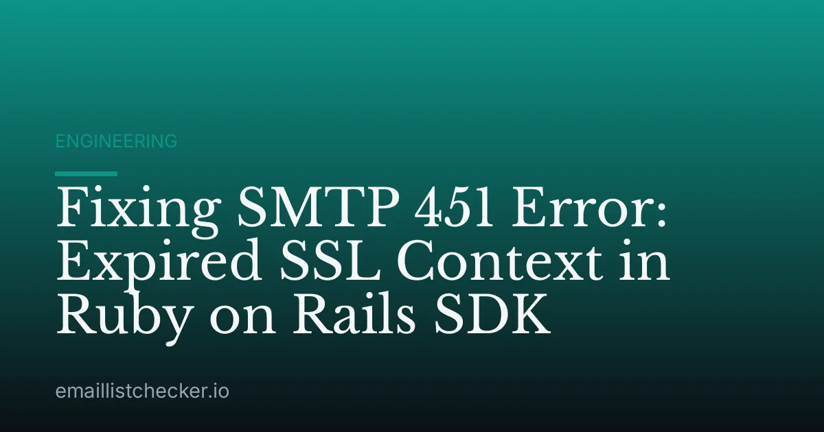 Fixing SMTP 451 Error: Expired SSL Context in Ruby on Rails SDK