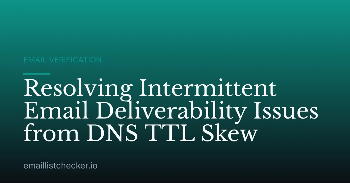 Resolving Intermittent Email Deliverability Issues from DNS TTL Skew