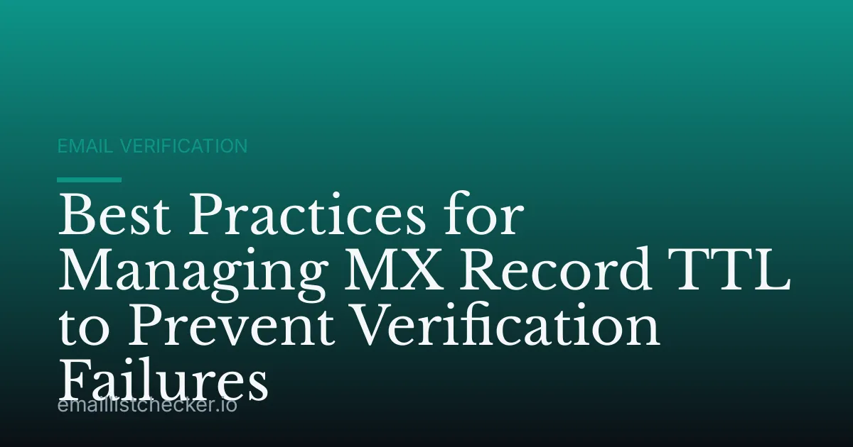 Best Practices for Managing MX Record TTL to Prevent Verification Failures