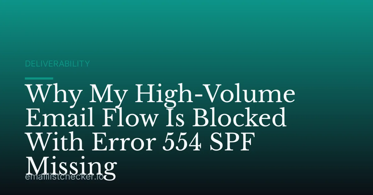 Why My High-Volume Email Flow Is Blocked With Error 554 SPF Missing