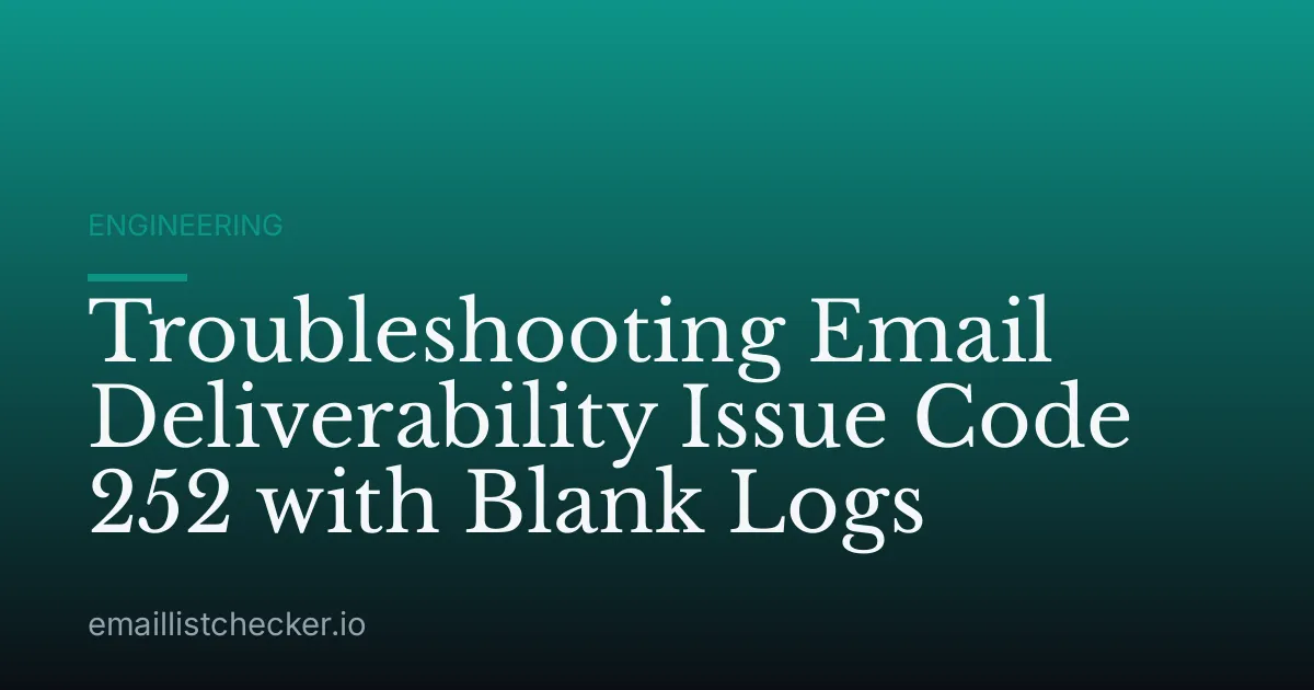 Troubleshooting Email Deliverability Issue Code 252 with Blank Logs
