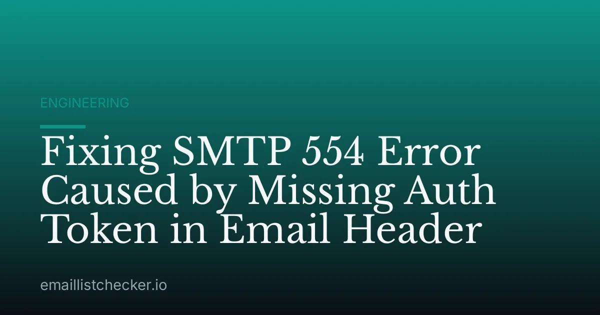 Fixing SMTP 554 Error Caused by Missing Auth Token in Email Header