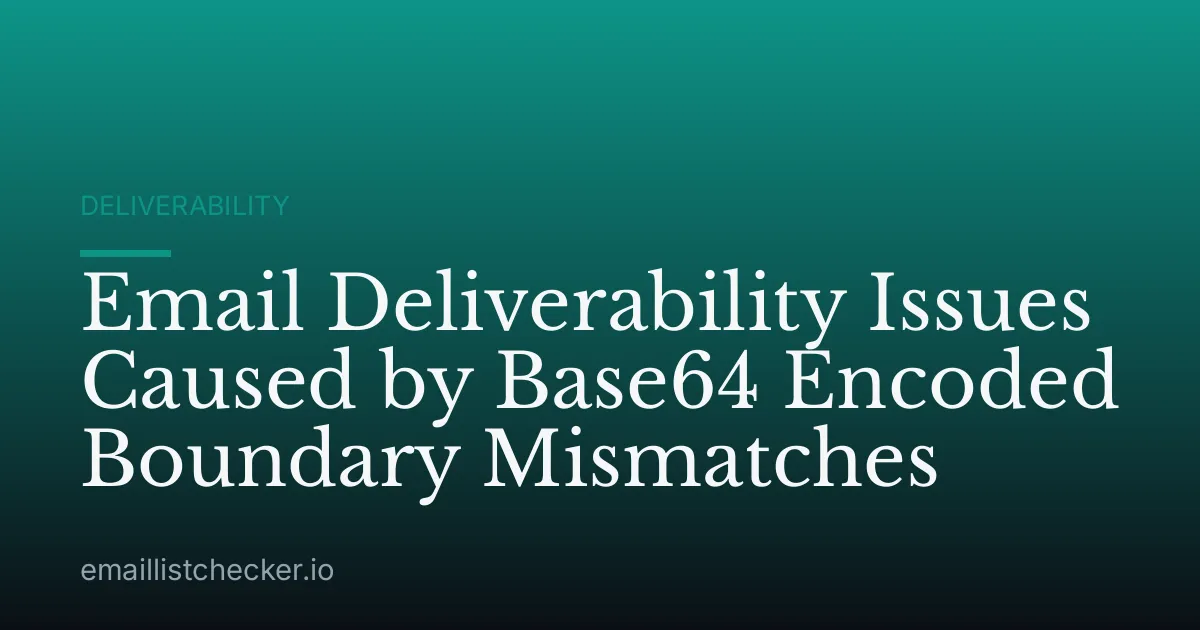 Email Deliverability Issues Caused by Base64 Encoded Boundary Mismatches