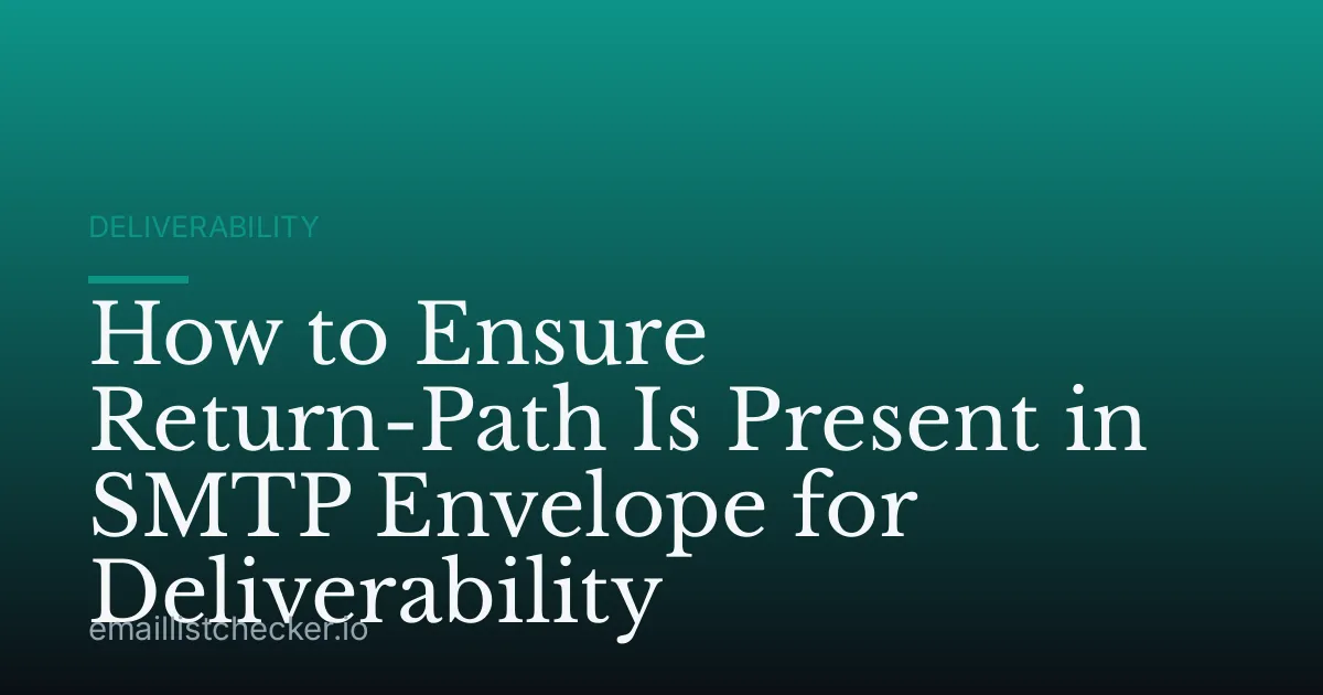 How to Ensure Return-Path Is Present in SMTP Envelope for Deliverability
