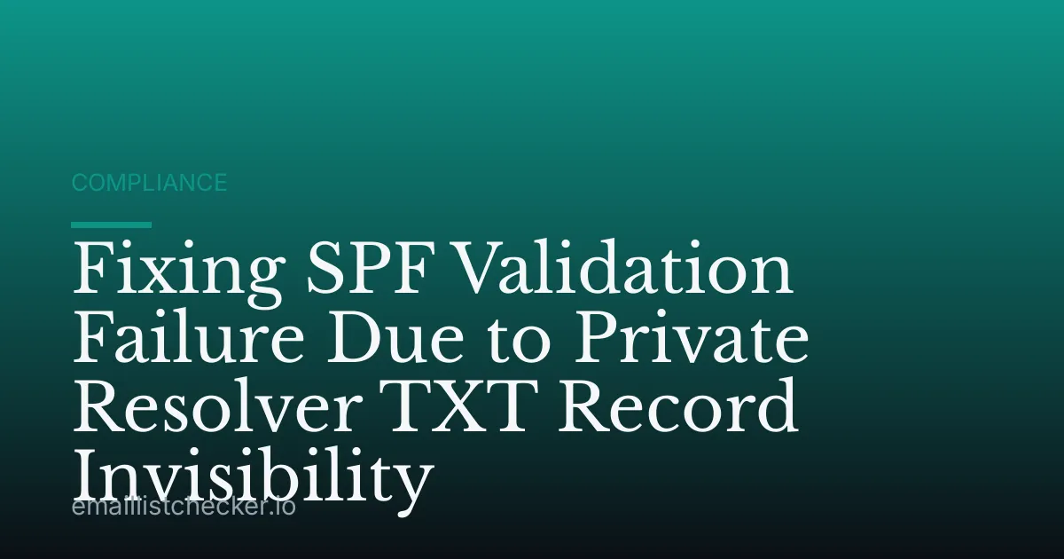 Fixing SPF Validation Failure Due to Private Resolver TXT Record Invisibility