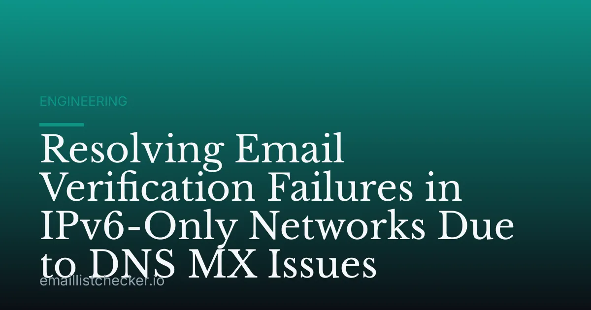 Resolving Email Verification Failures in IPv6-Only Networks Due to DNS MX Issues
