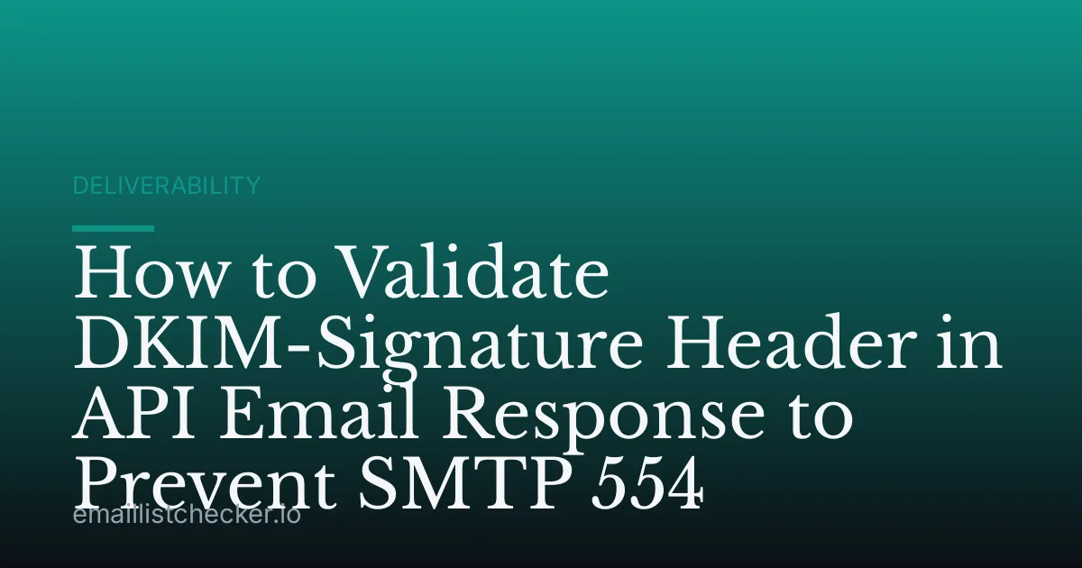 How to Validate DKIM-Signature Header in API Email Response to Prevent SMTP 554