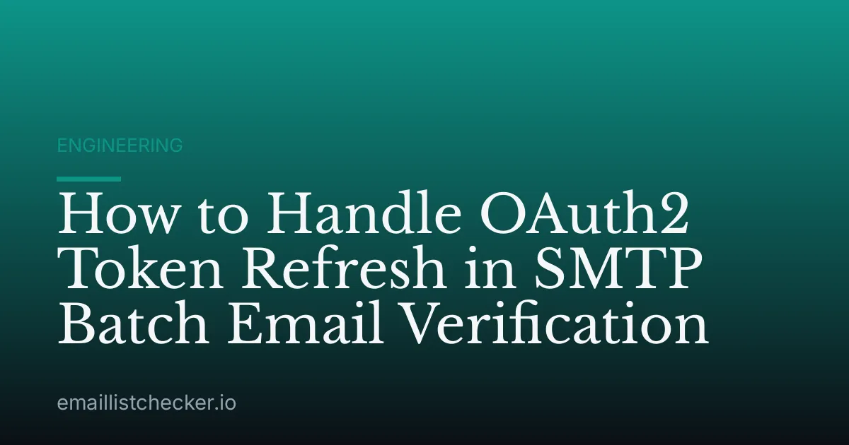 How to Handle OAuth2 Token Refresh in SMTP Batch Email Verification