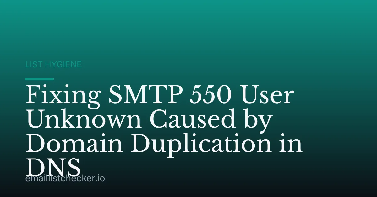 Fixing SMTP 550 User Unknown Caused by Domain Duplication in DNS