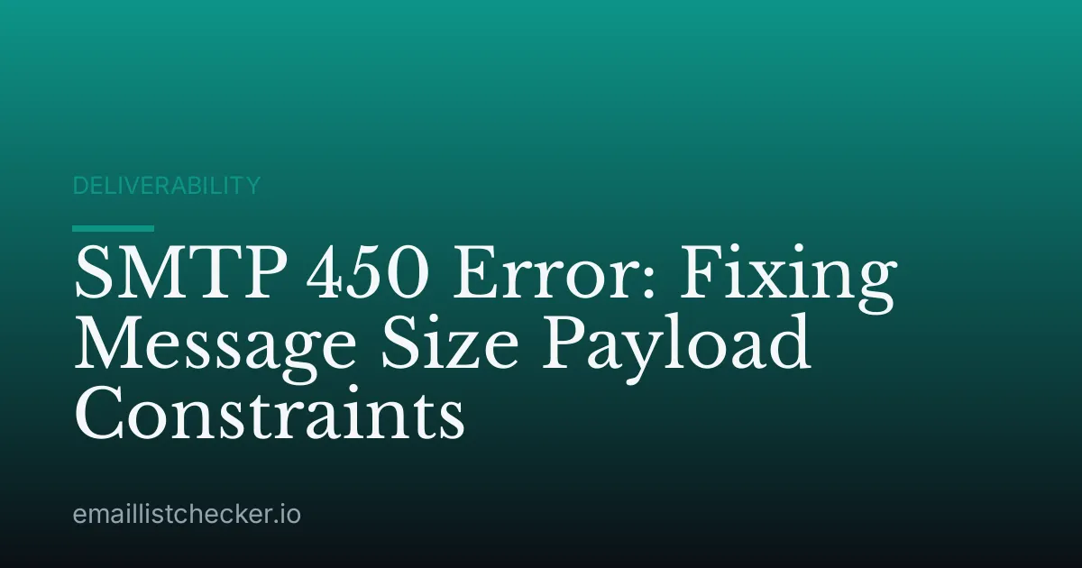 SMTP 450 Error: Fixing Message Size Payload Constraints
