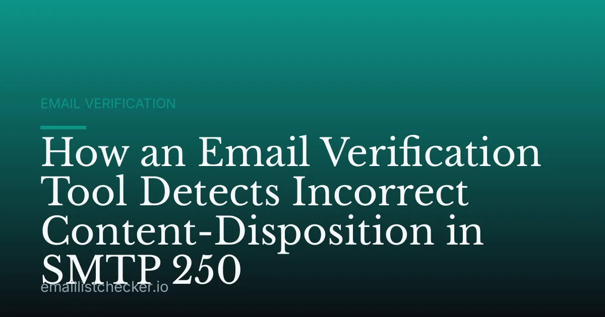 How an Email Verification Tool Detects Incorrect Content-Disposition in SMTP 250
