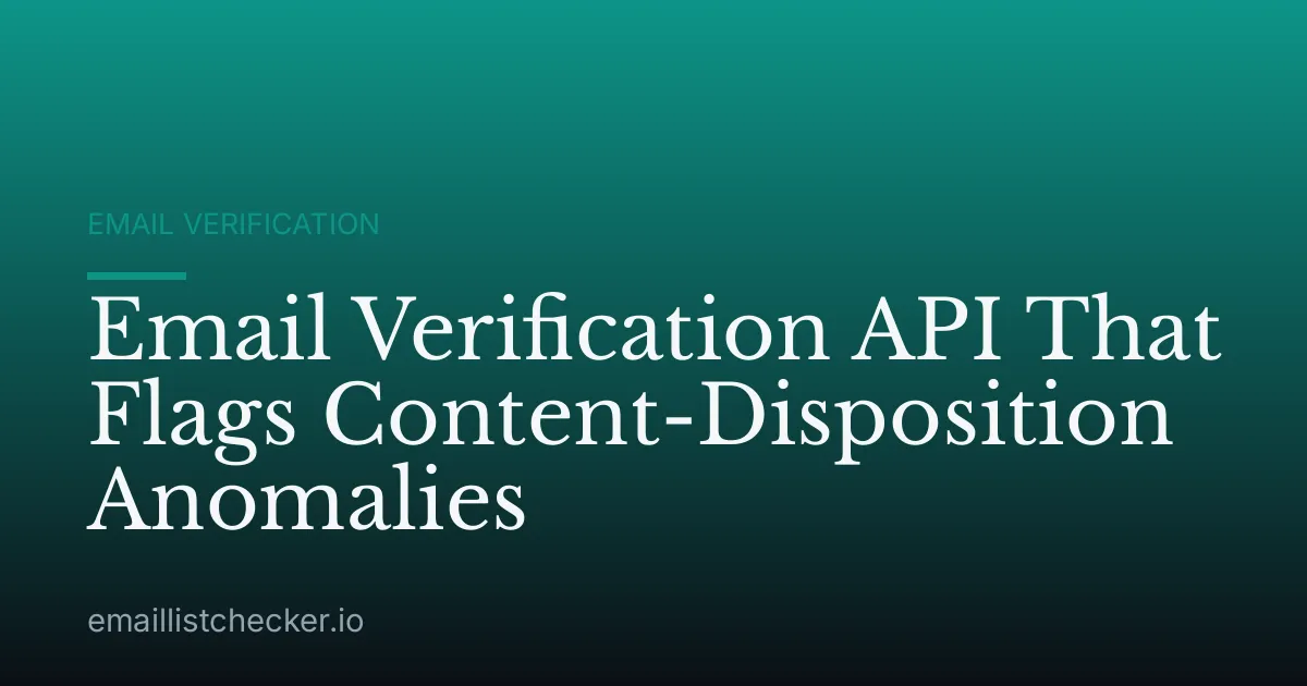 Email Verification API That Flags Content-Disposition Anomalies