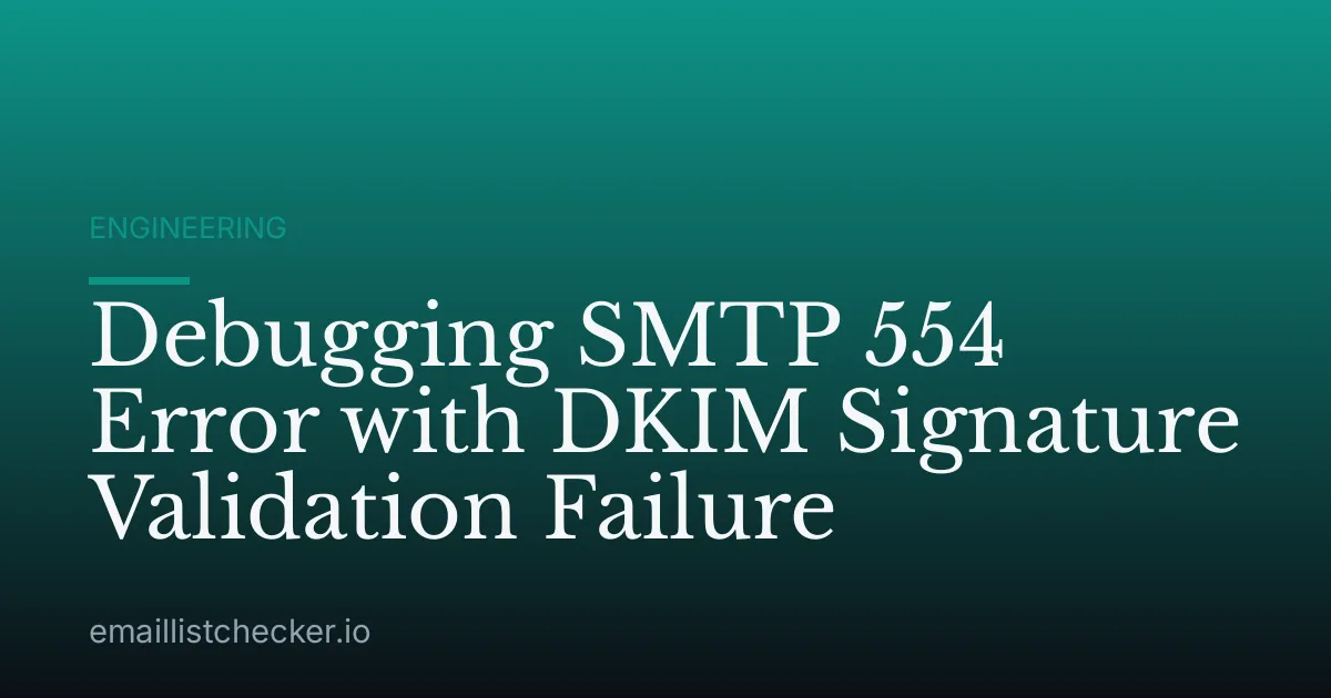 Debugging SMTP 554 Error with DKIM Signature Validation Failure