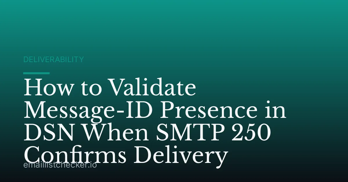 How to Validate Message-ID Presence in DSN When SMTP 250 Confirms Delivery