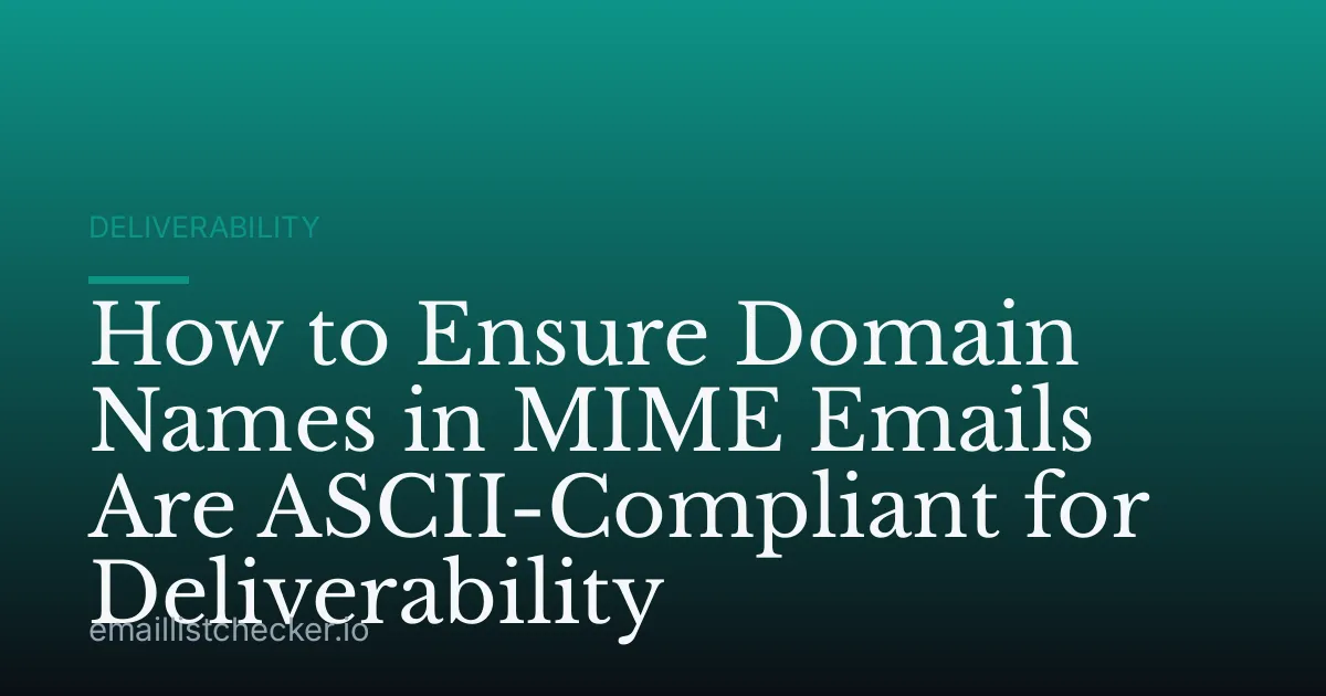 How to Ensure Domain Names in MIME Emails Are ASCII-Compliant for Deliverability
