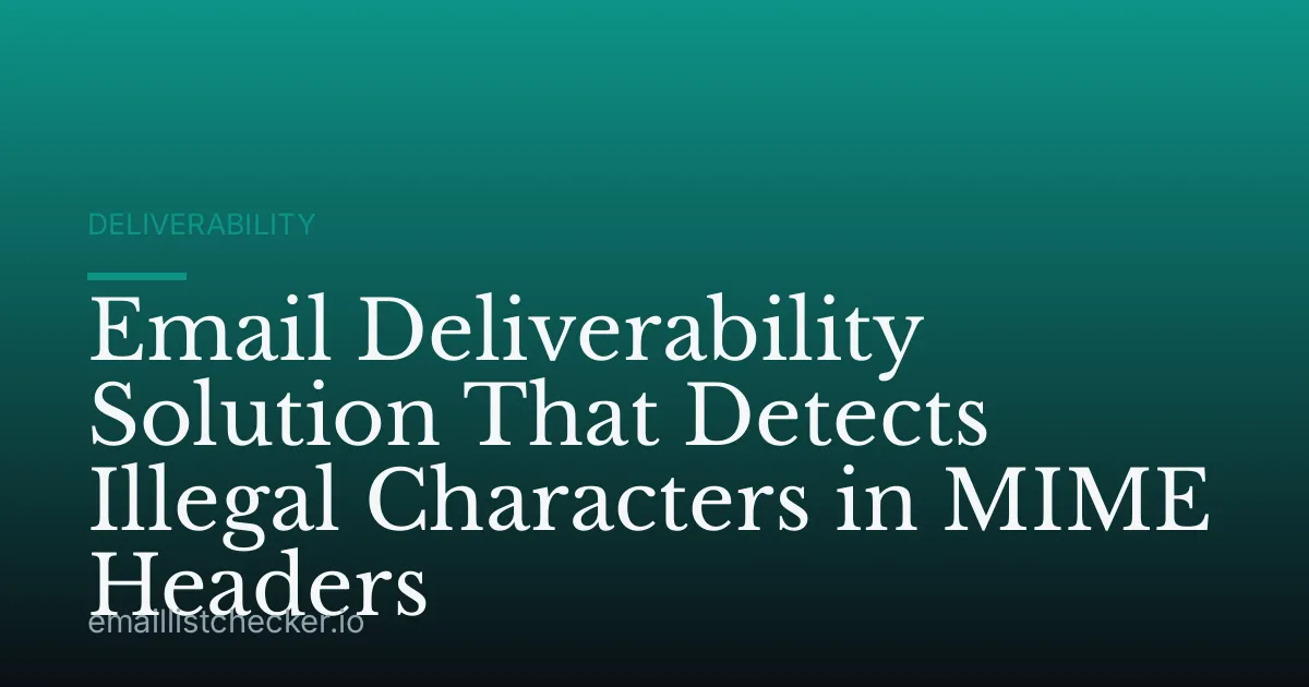 Email Deliverability Solution That Detects Illegal Characters in MIME Headers