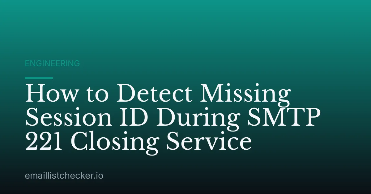 How to Detect Missing Session ID During SMTP 221 Closing Service