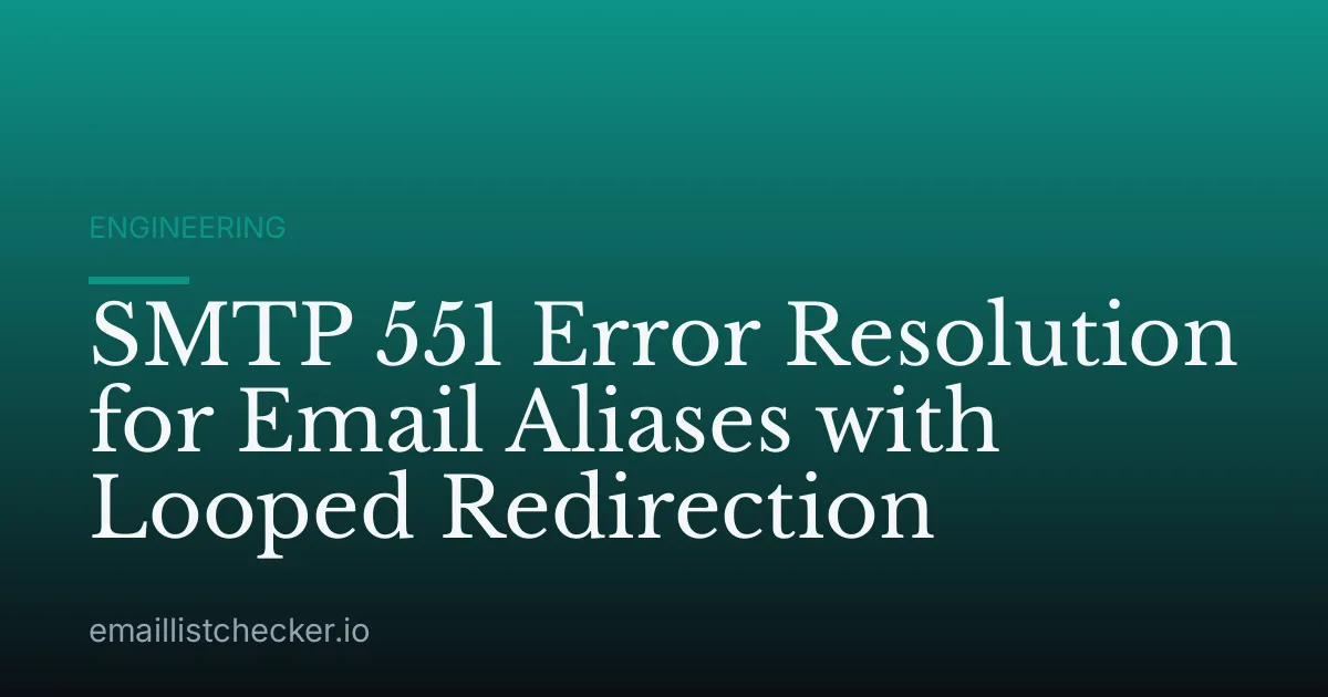 SMTP 551 Error Resolution for Email Aliases with Looped Redirection