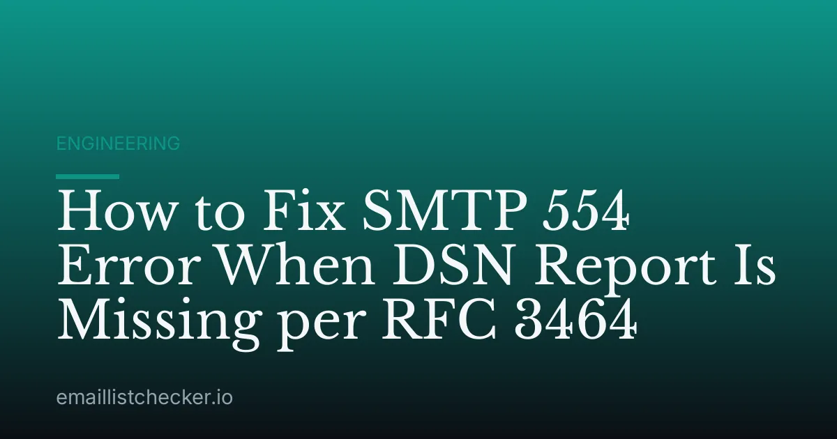 How to Fix SMTP 554 Error When DSN Report Is Missing per RFC 3464
