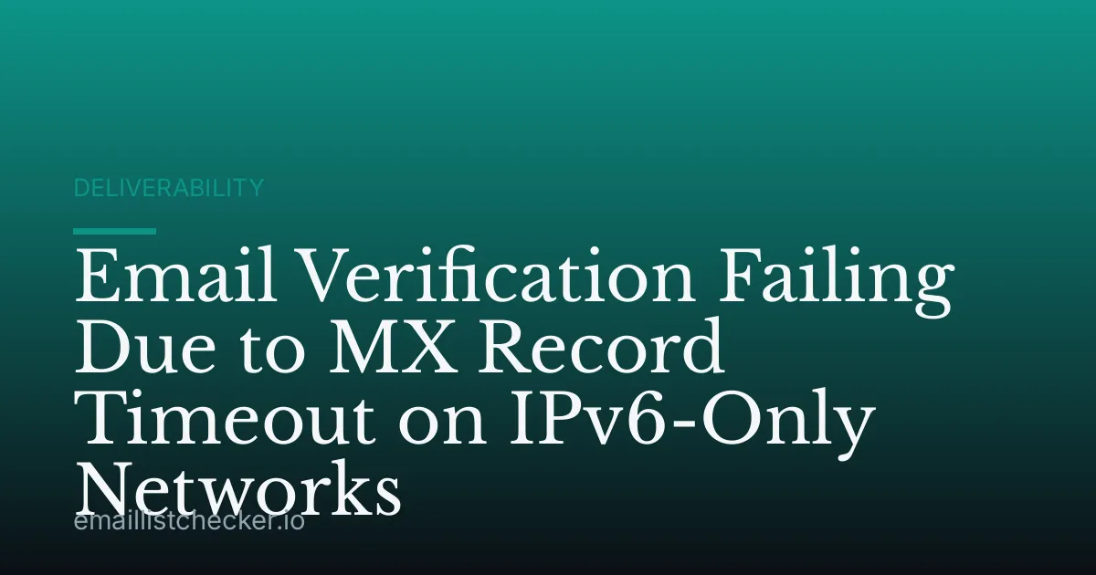 Email Verification Failing Due to MX Record Timeout on IPv6-Only Networks