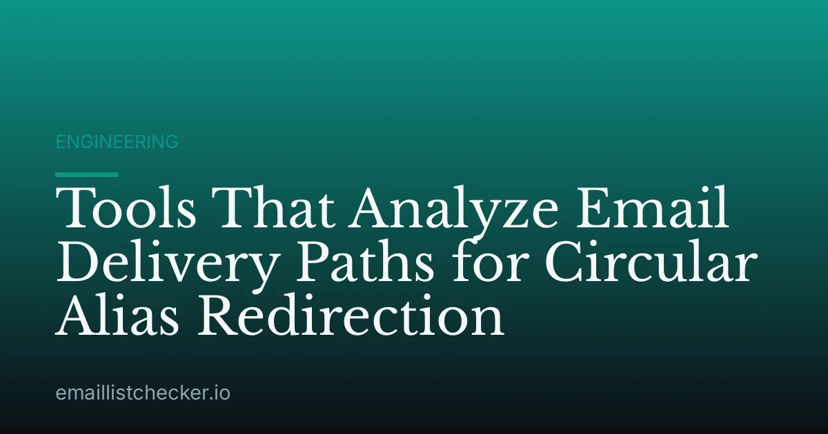 Tools That Analyze Email Delivery Paths for Circular Alias Redirection