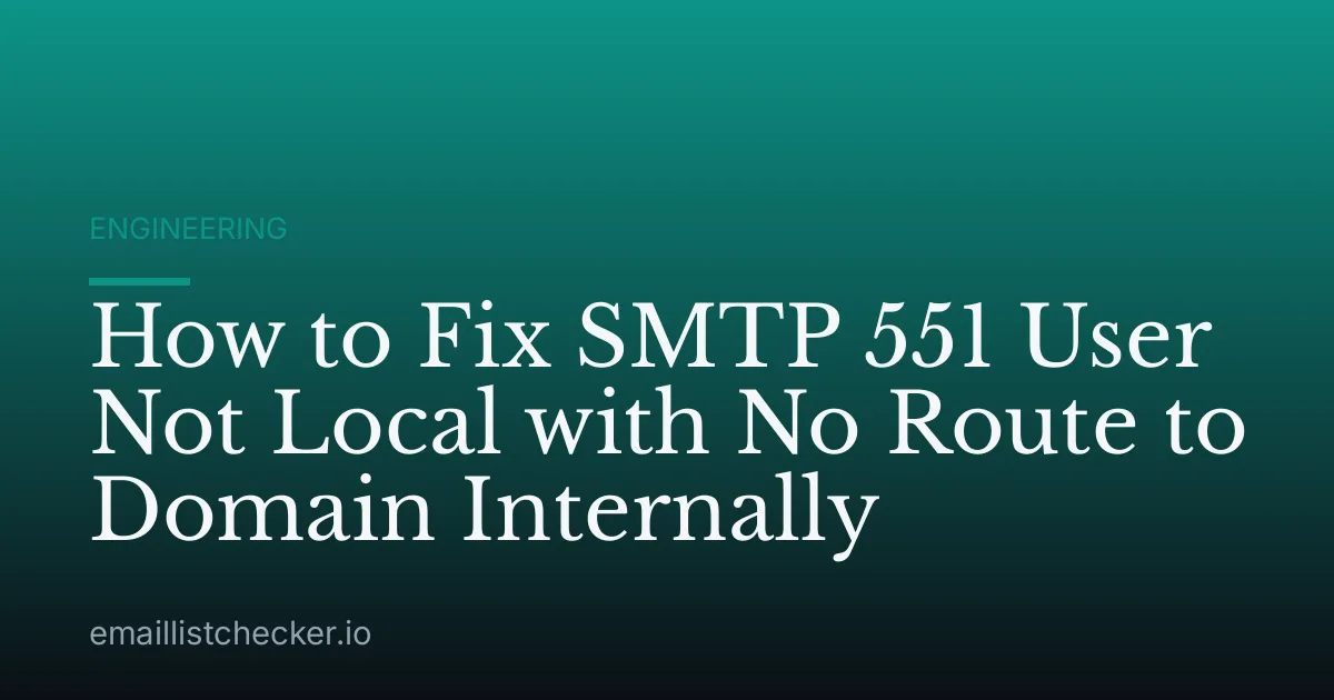 How to Fix SMTP 551 User Not Local with No Route to Domain Internally