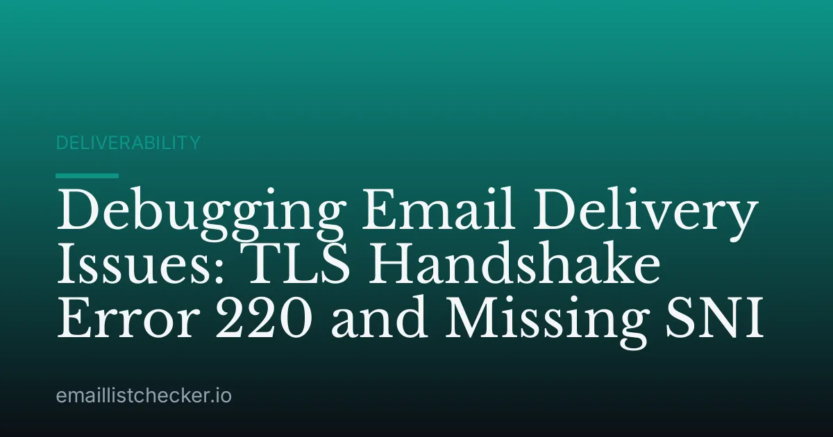 Debugging Email Delivery Issues: TLS Handshake Error 220 and Missing SNI