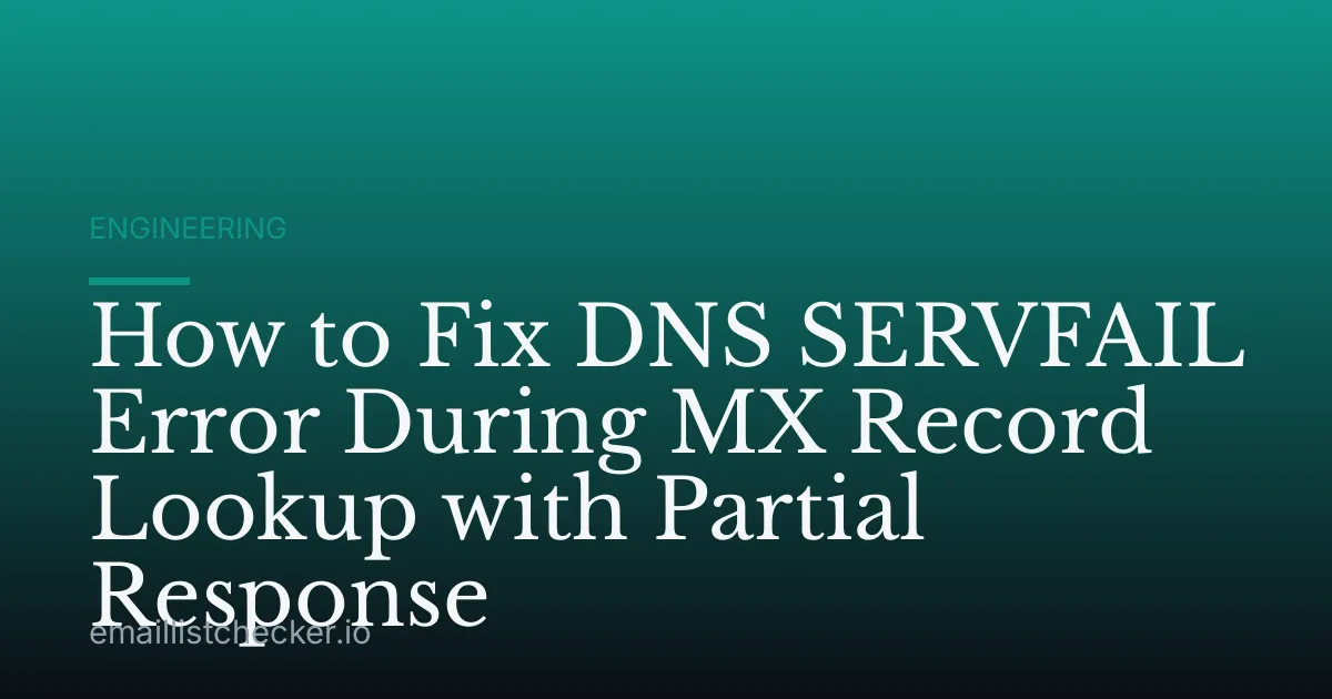 How to Fix DNS SERVFAIL Error During MX Record Lookup with Partial Response