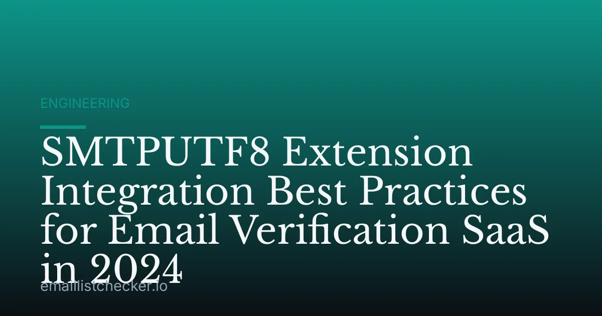 SMTPUTF8 Extension Integration Best Practices for Email Verification SaaS in 2024