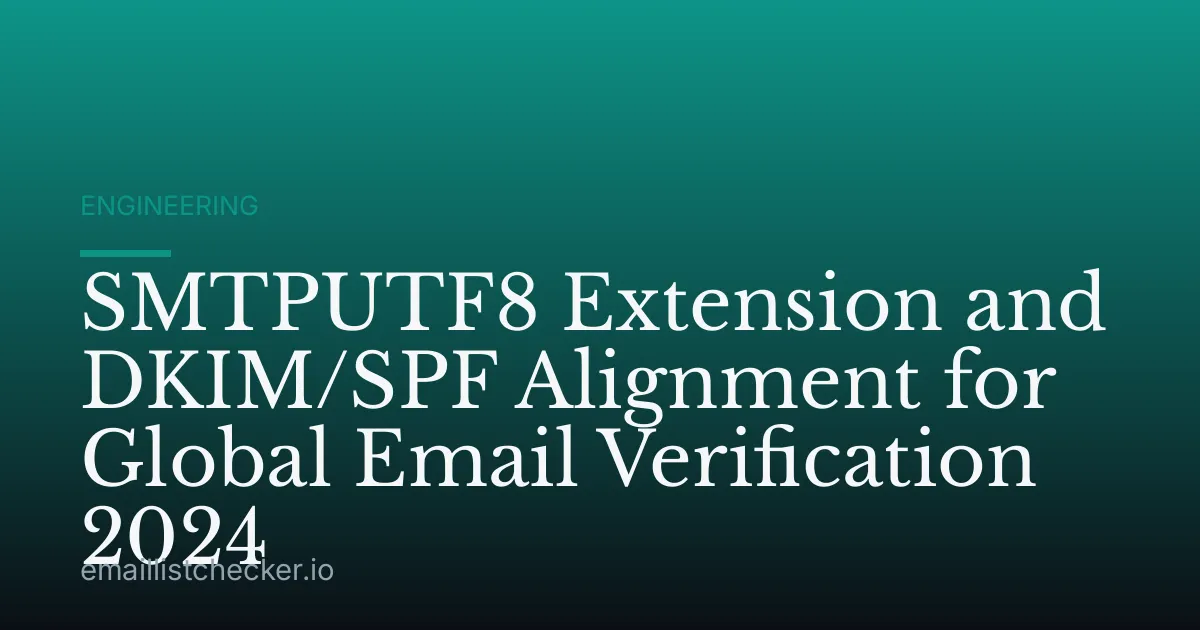 SMTPUTF8 Extension and DKIM/SPF Alignment for Global Email Verification 2024