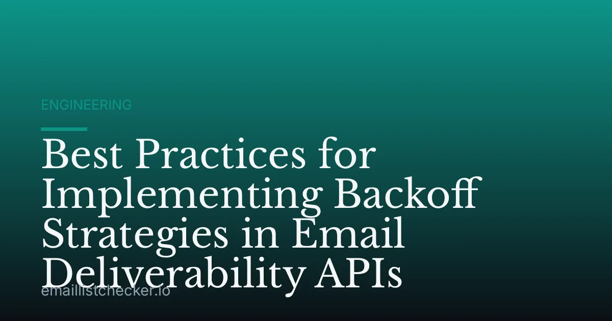 Best Practices for Implementing Backoff Strategies in Email Deliverability APIs