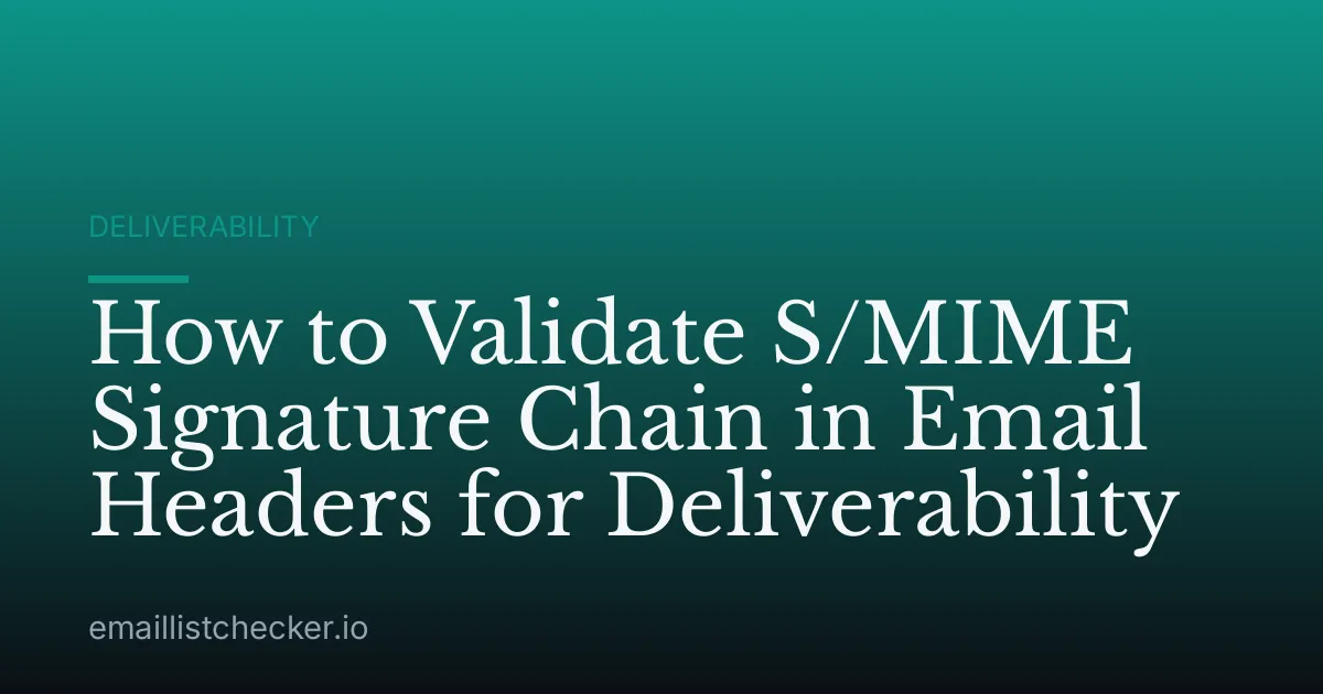 How to Validate S/MIME Signature Chain in Email Headers for Deliverability