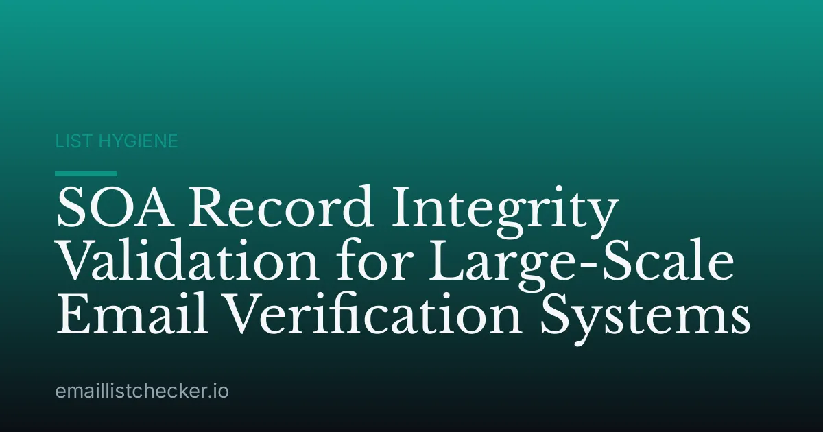 SOA Record Integrity Validation for Large-Scale Email Verification Systems