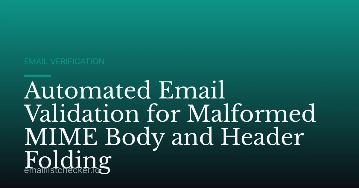 Automated Email Validation for Malformed MIME Body and Header Folding