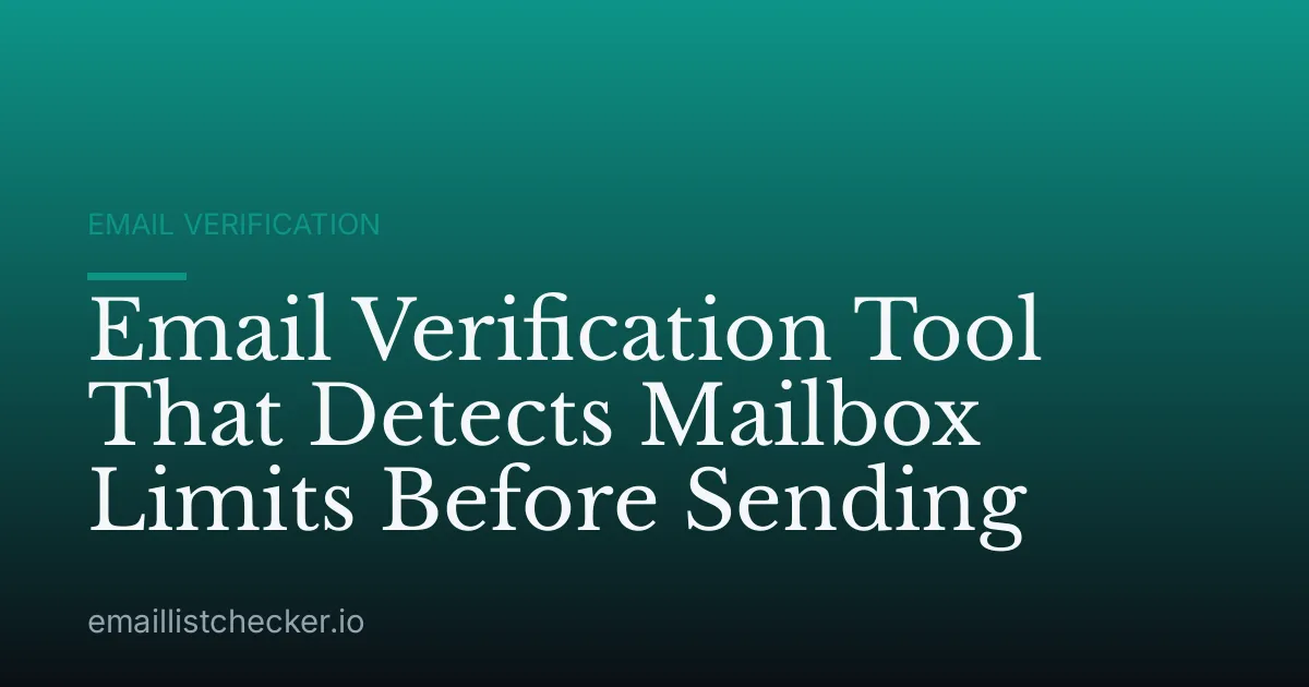 Email Verification Tool That Detects Mailbox Limits Before Sending