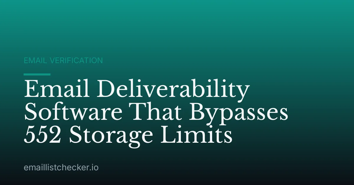 Email Deliverability Software That Bypasses 552 Storage Limits